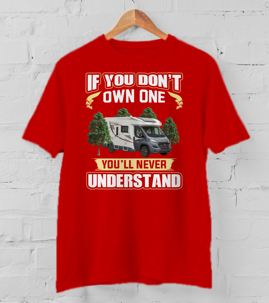 RollerTeam If You Don’t Own One You’ll Never Understand T-Shirt