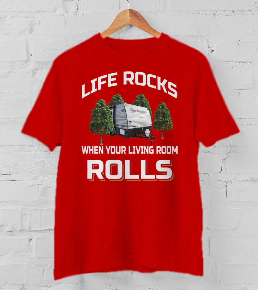 Life Rocks When Your Living Room Rolls Springdale Summerland Camper T-Shirt