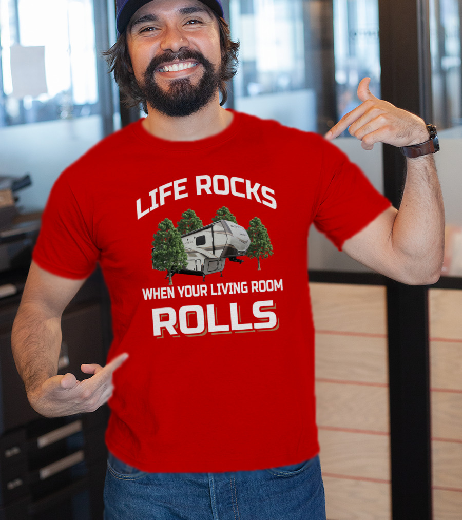 Life Rocks When Your Living Room Rolls Montana 3120rl T-Shirt