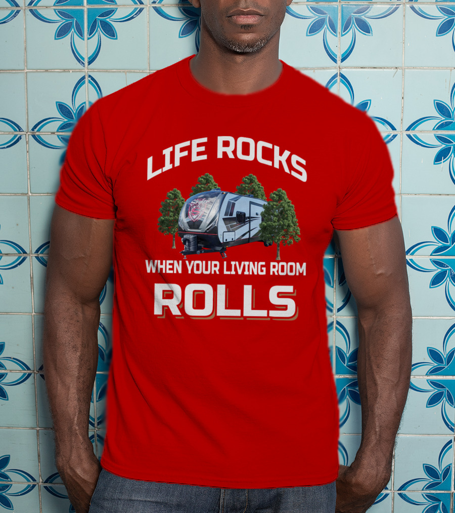 Life Rocks When Your Living Room Rolls Stryker RV Adventure T-Shirt
