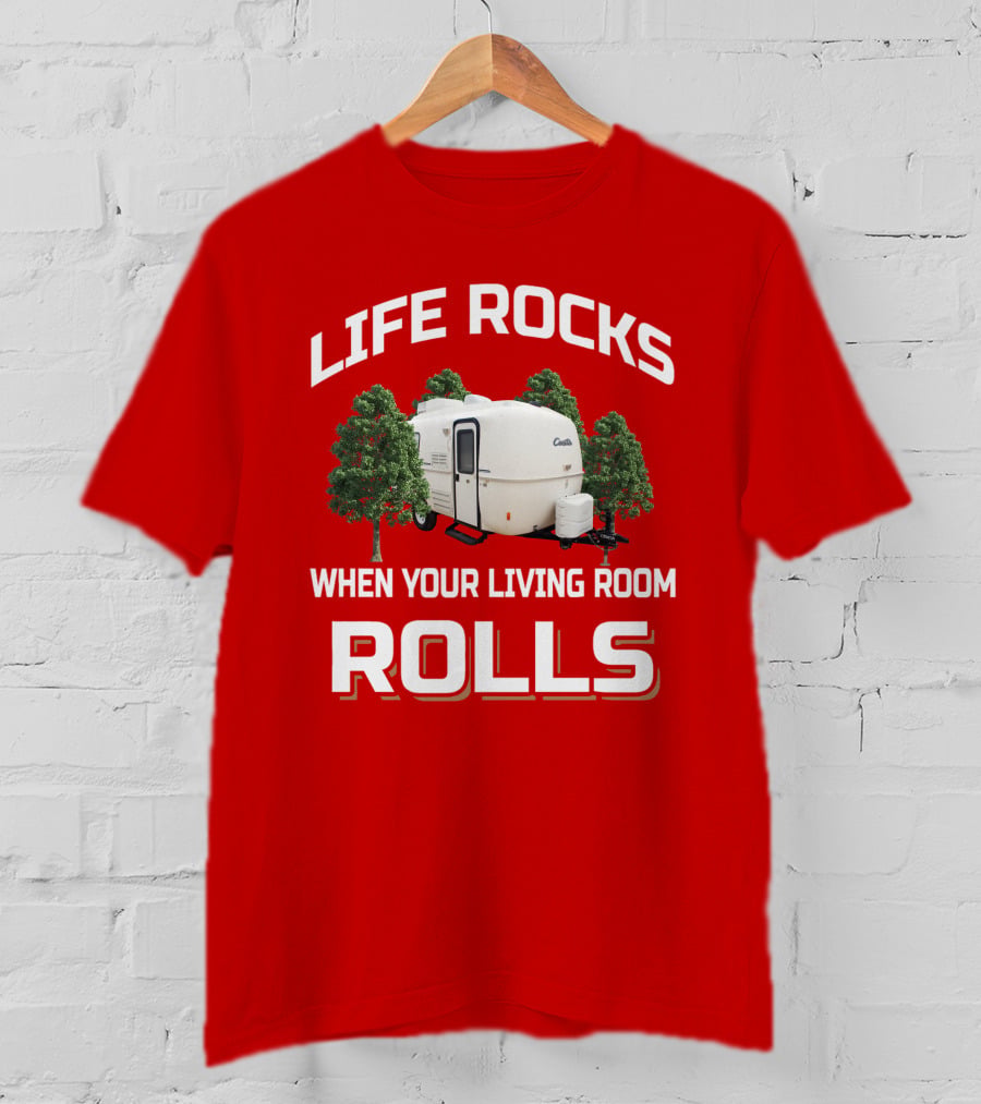 LIFE ROCKS WHEN YOUR LIVING ROOM ROLLS Casita RV Camper T-Shirt
