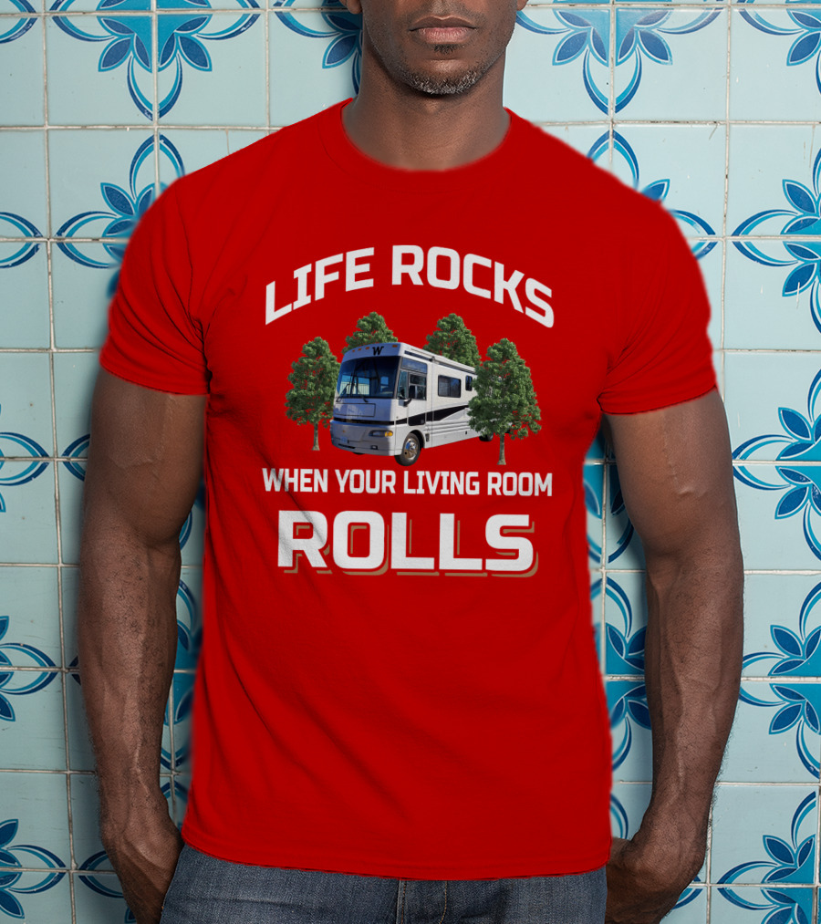 Life Rocks When Your Living Room Rolls Winnebago Chieftain T-Shirt