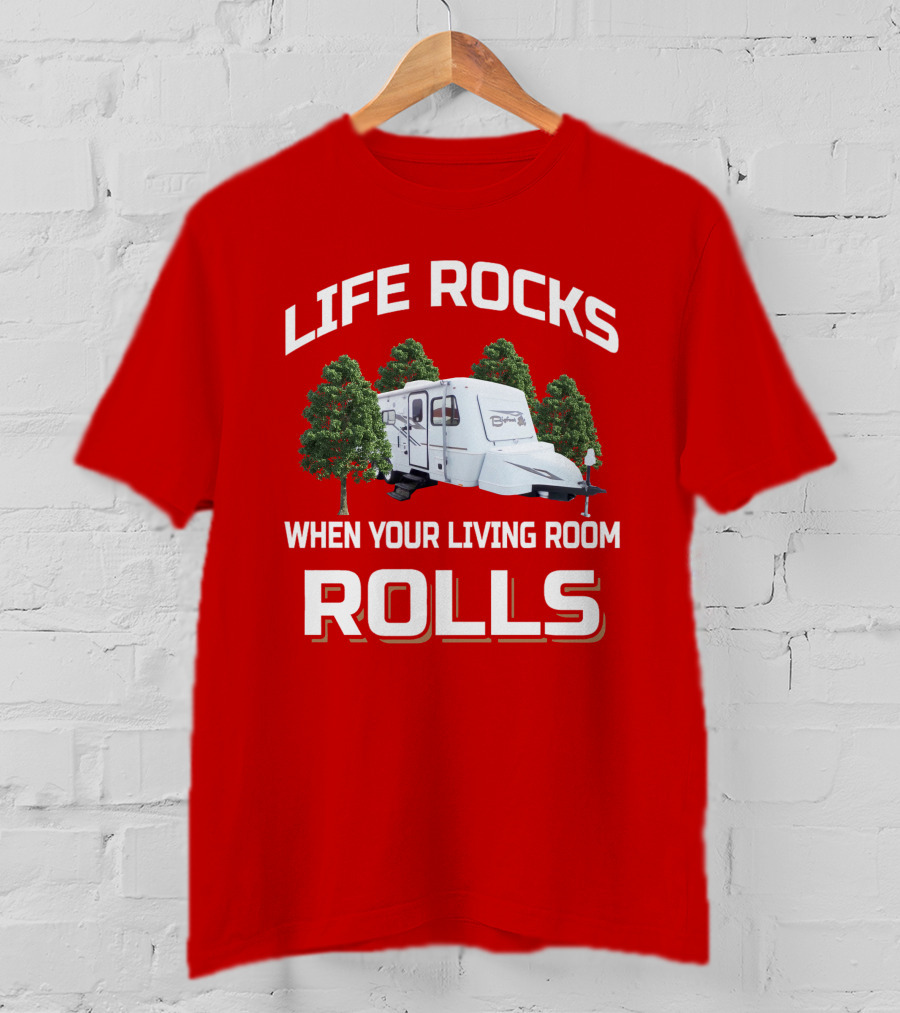 Life Rocks When Your Living Room Rolls Camper Bigfoot T-Shirt