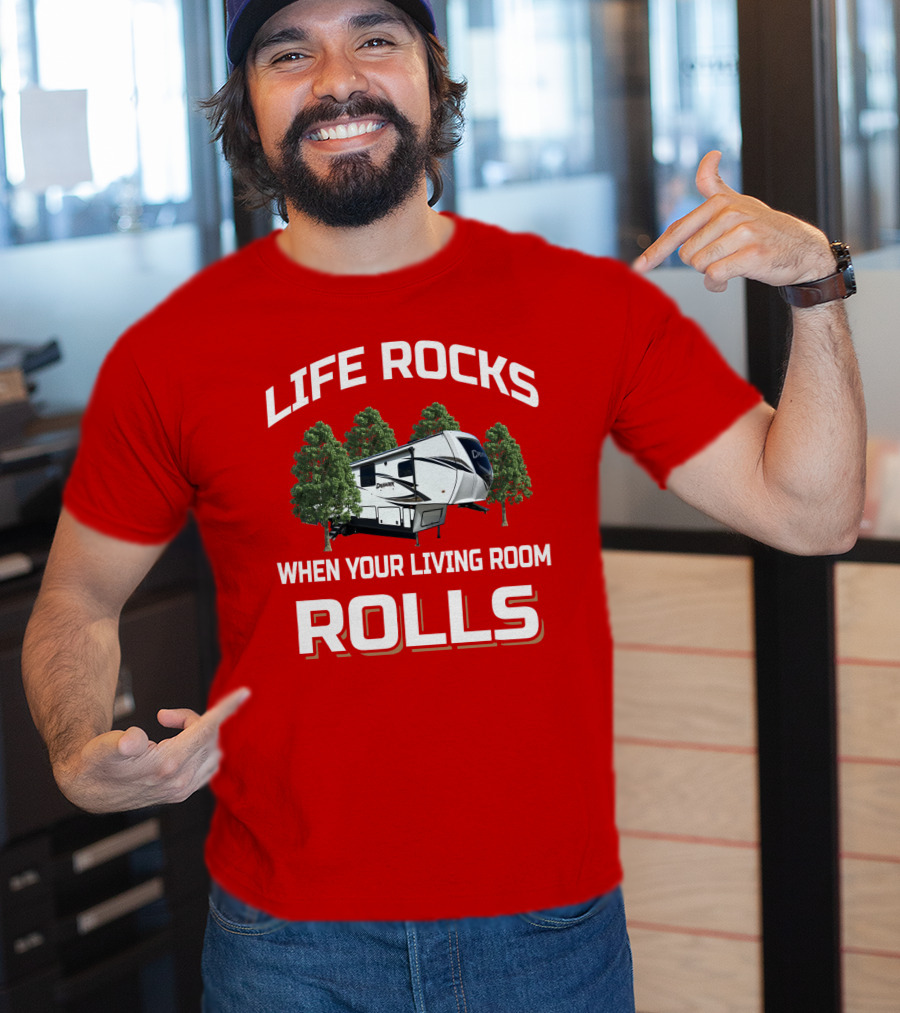 LIFE ROCKS WHEN YOUR LIVING ROOM ROLLS Primetime RV Camper T-Shirt