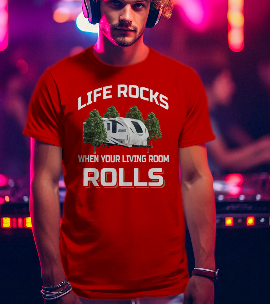 Lance Life Rocks When Your Living Room Rolls T-Shirt