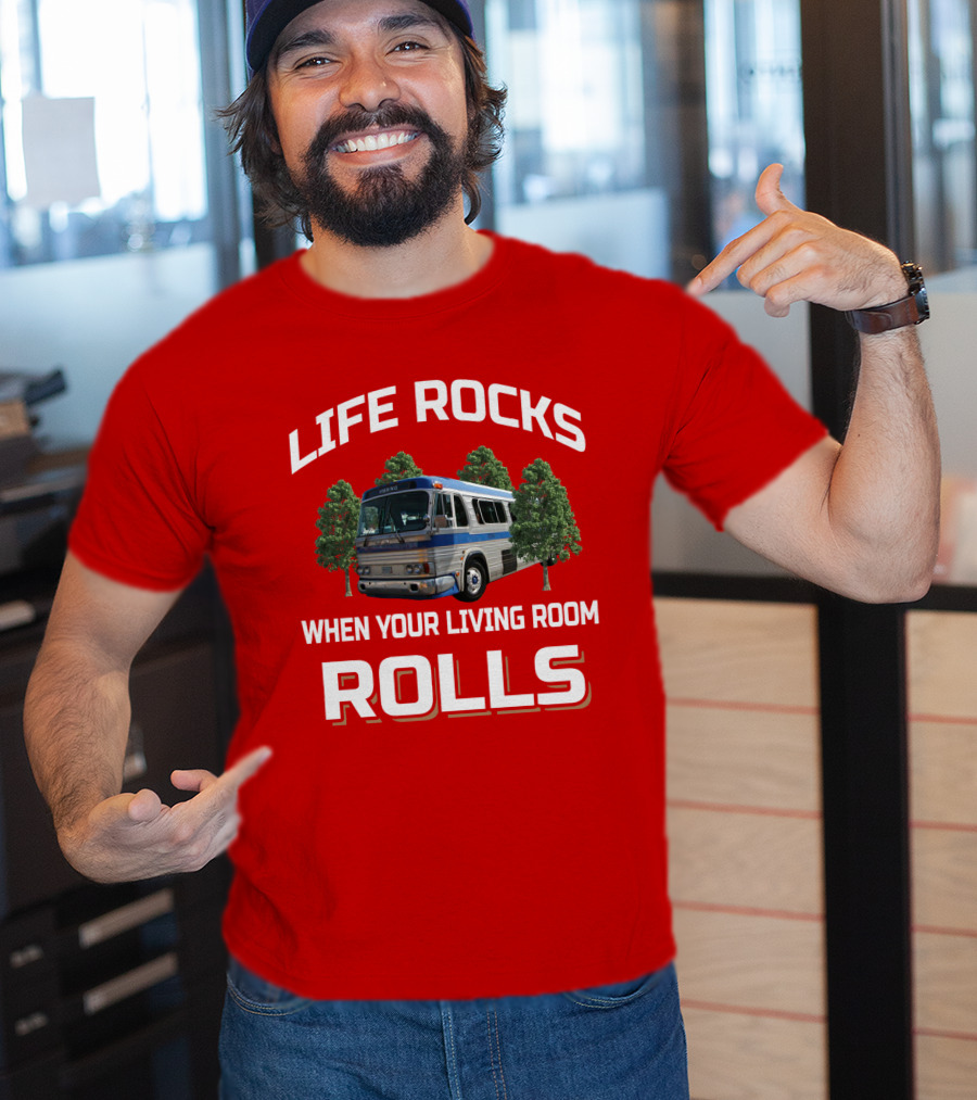 Life Rocks When Your Living Room Rolls GM PD 4106 T-Shirt