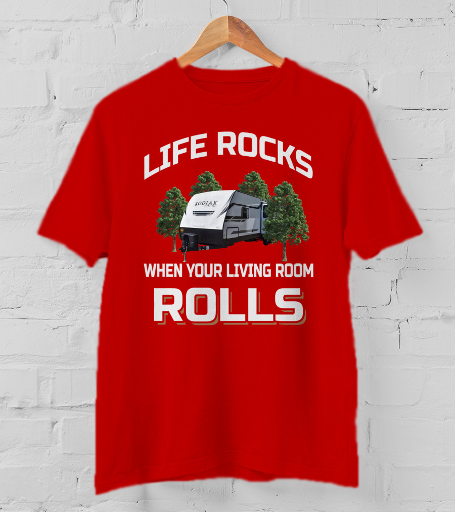 Life Rocks When Your Living Room Rolls Dutchmen Kodiak T-Shirt