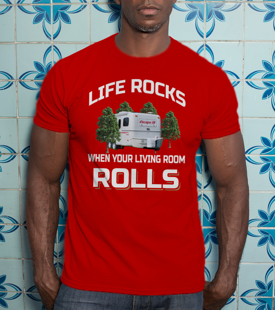 Life Rocks When Your Living Room Rolls Escape 19 T-Shirt