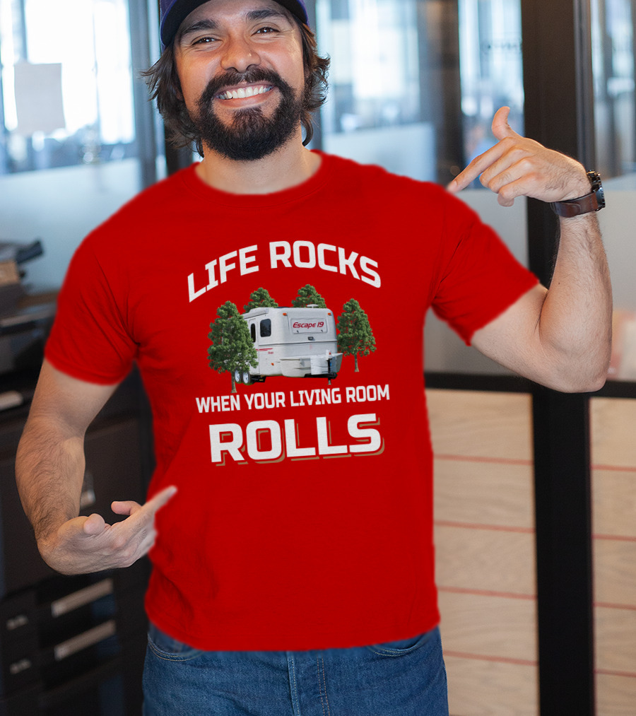 Life Rocks When Your Living Room Rolls Escape 19 T-Shirt