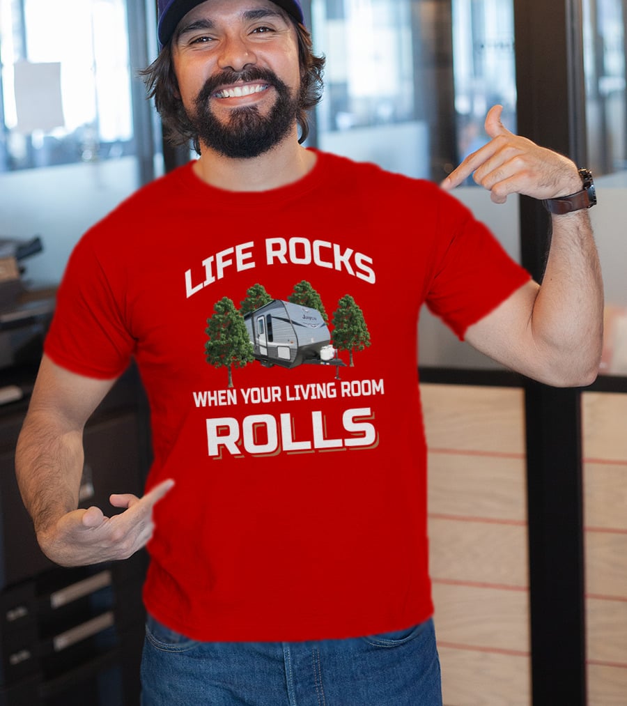 Life Rocks When Your Living Room Rolls Jayco T-Shirt