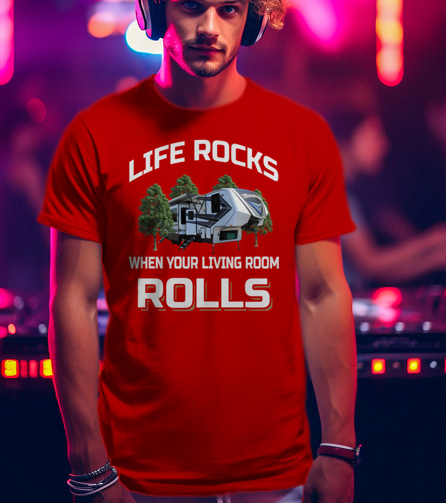 Life Rocks When Your Living Room Rolls Momentum349 T-Shirt