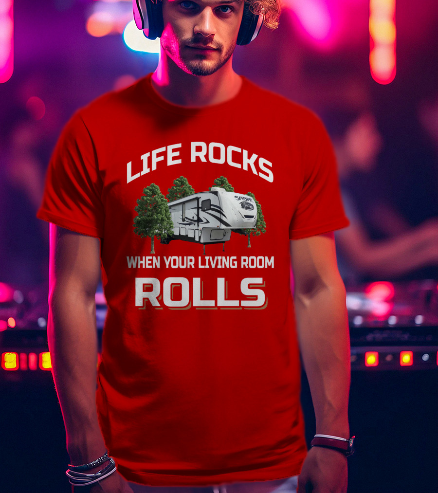 Life Rocks When Your Living Room Rolls Sabre T-Shirt