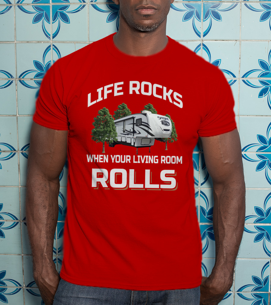 Life Rocks When Your Living Room Rolls Sabre T-Shirt
