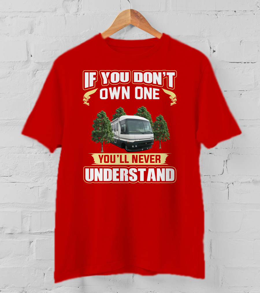 If You Don't Own One You'll Never Understand Pace Arrow Rv With Trees T-Shirt
