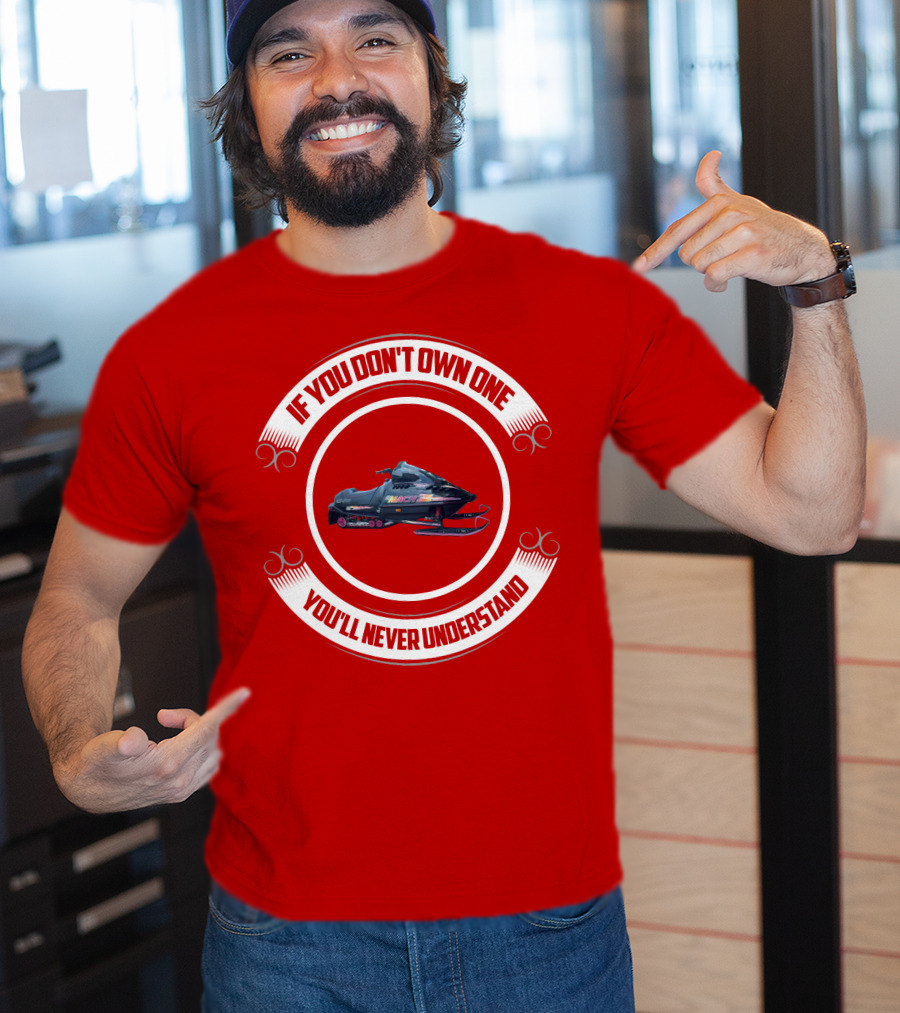 If You Don't Own One You'll Never Understand Skidoo Matchz T-Shirt