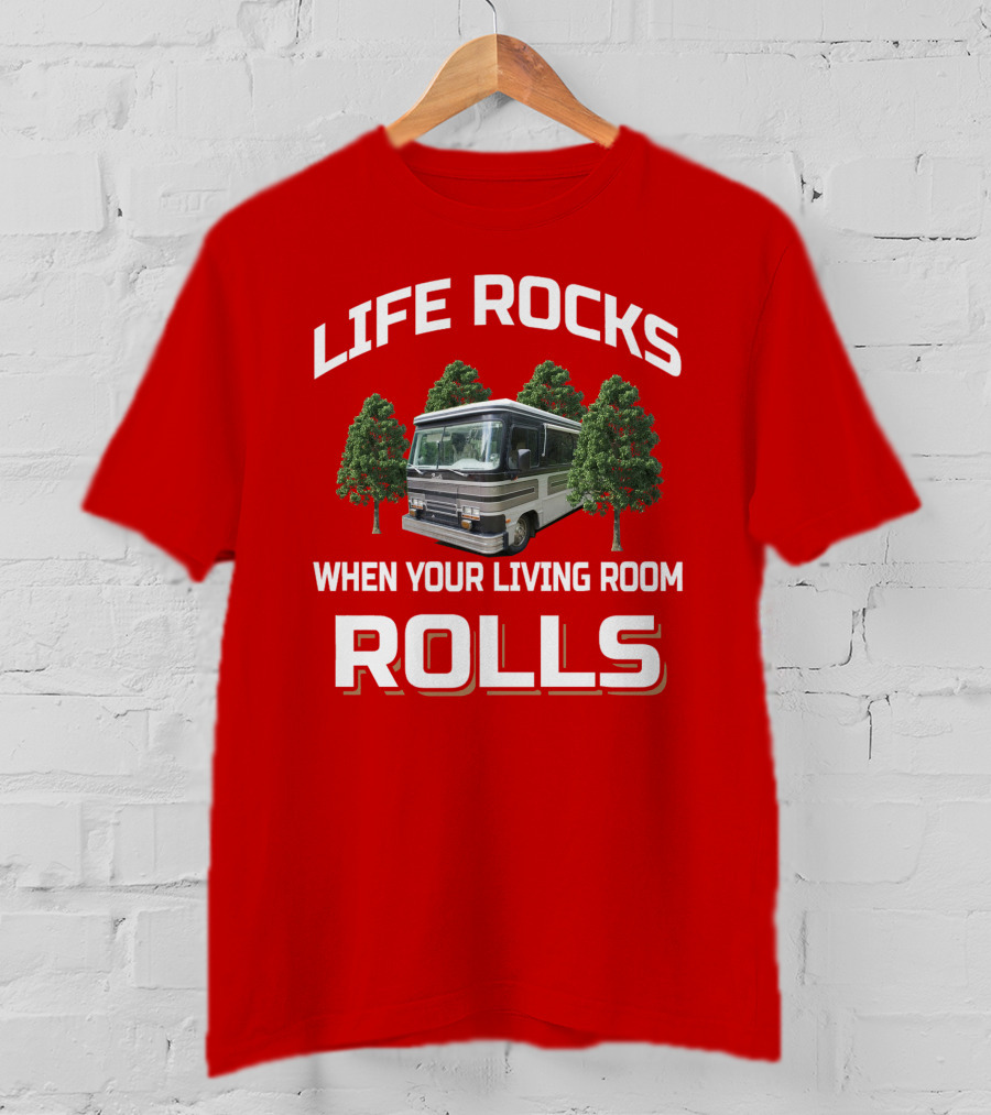 Life Rocks When Your Living Room Rolls Barth Motorhome T-Shirt