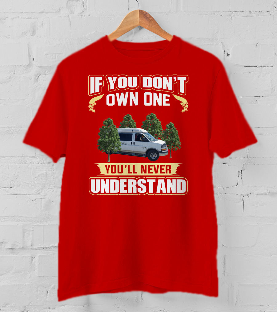 If You Don't Own One You'll Never Understand Safari Condo Van Life T-Shirt