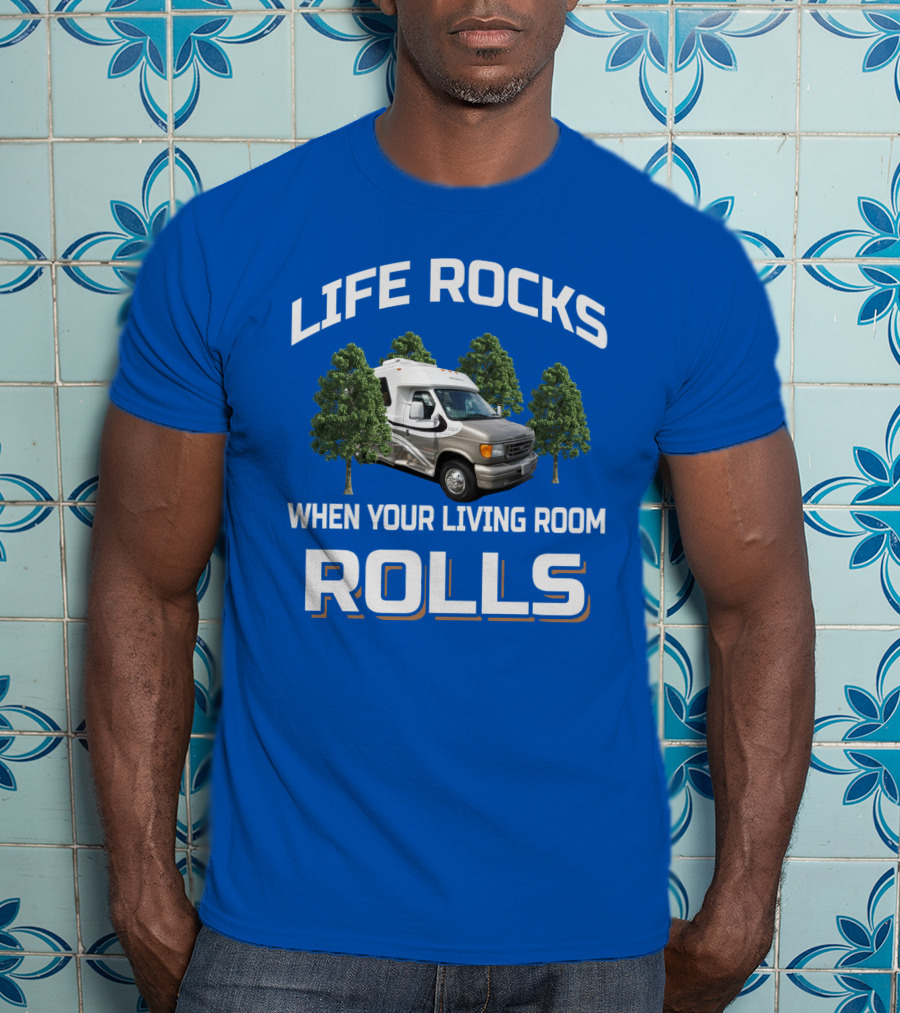 Life Rocks When Your Living Room Rolls Chinook Camper Van T-Shirt