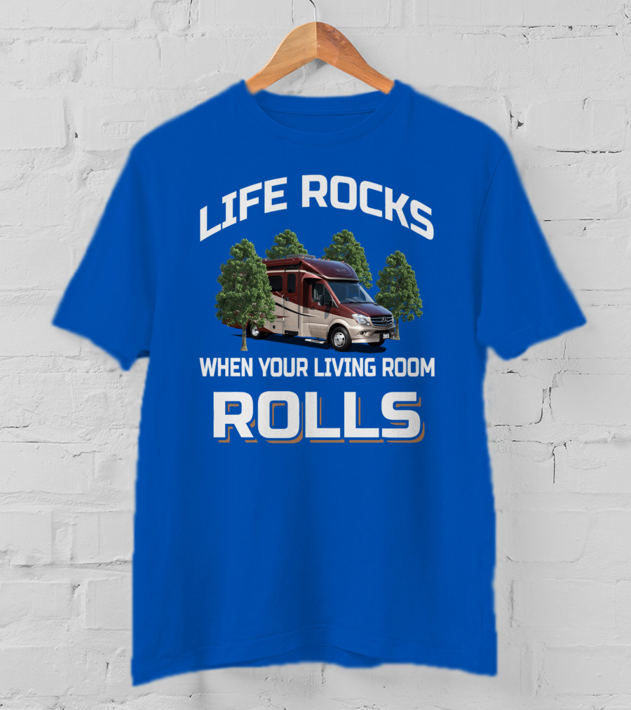Life Rocks When Your Living Room Rolls Rv Camper Motorhome T-Shirt