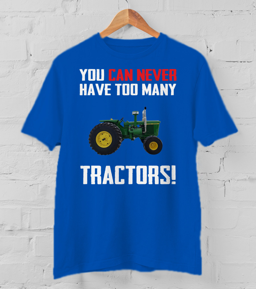 Johndeere 4020 You Can Never Have Too Many Tractors T-Shirt