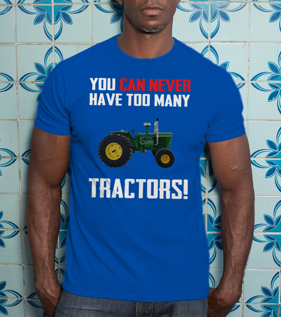 Johndeere 4020 You Can Never Have Too Many Tractors T-Shirt