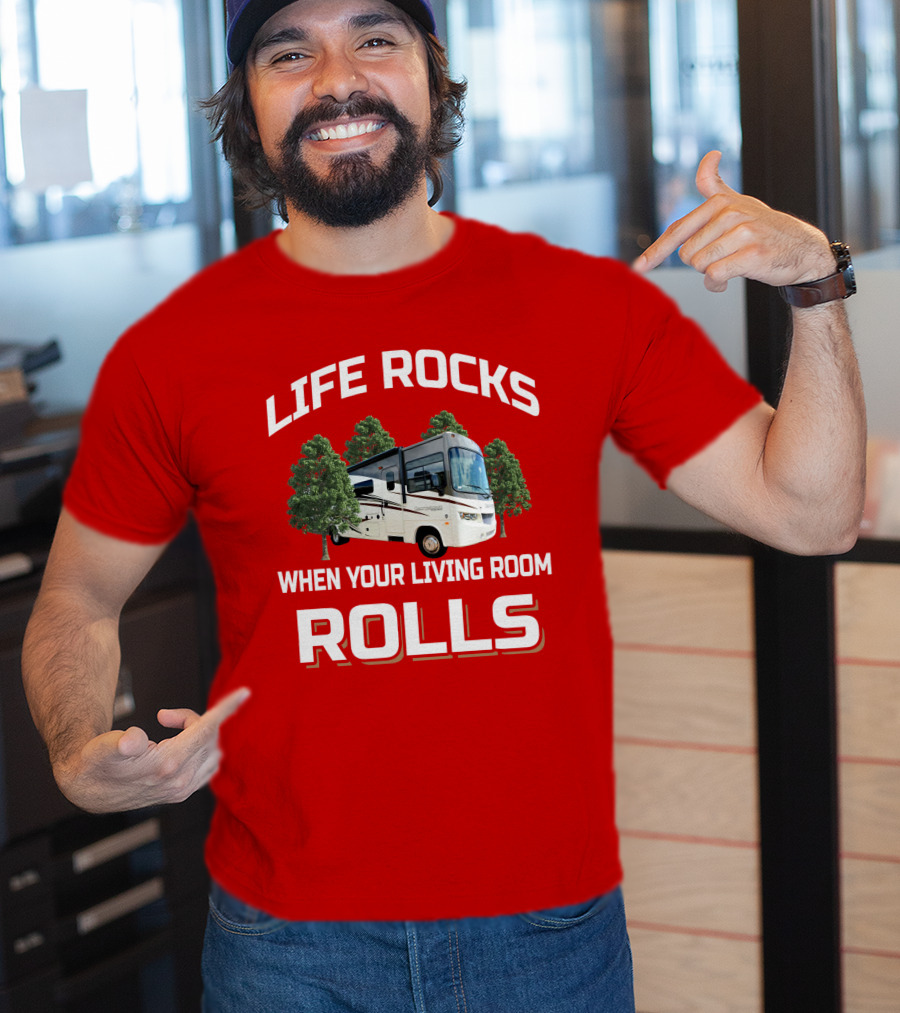 Life Rocks When Your Living Room Rolls RV Camper T-Shirt