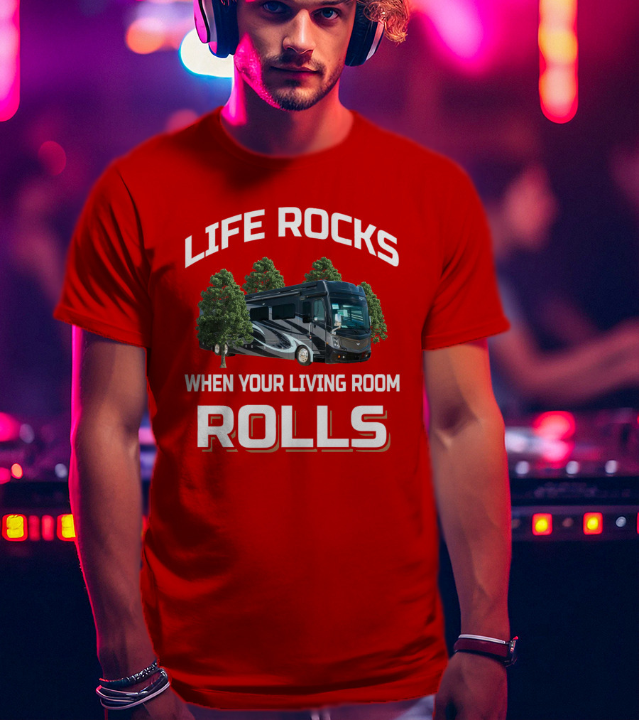 LIFE ROCKS WHEN YOUR LIVING ROOM ROLLS Fleetwood Discovery T-Shirt