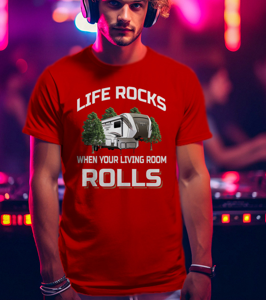 Life Rocks When Your Living Room Rolls KZ Durango T-Shirt
