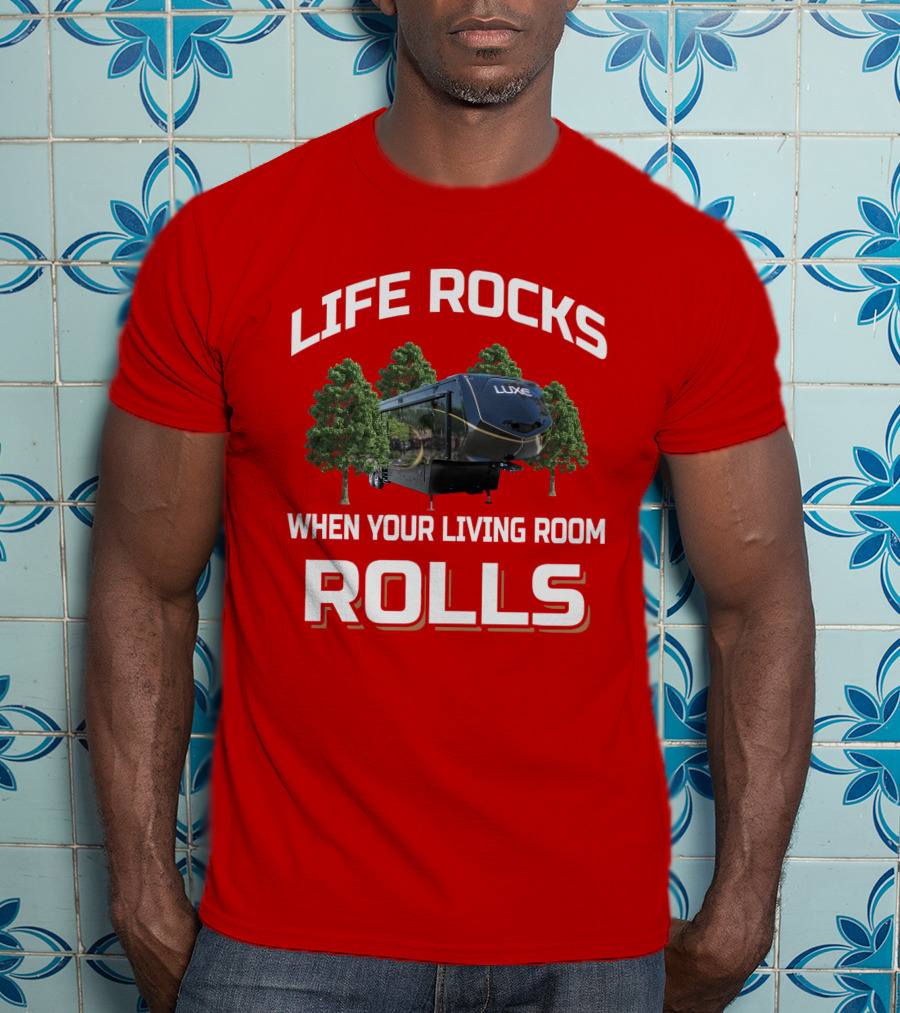Luxe Life Rocks When Your Living Room Rolls T-Shirt