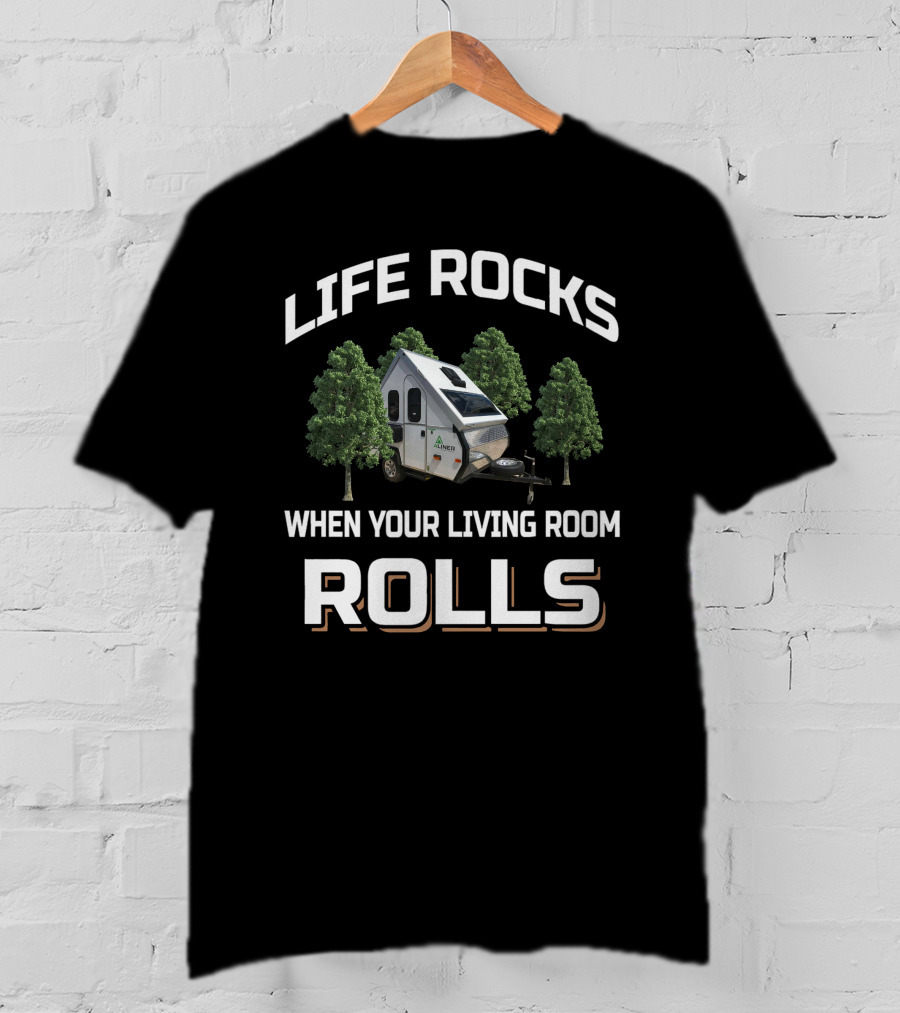 Life Rocks When Your Living Room Rolls Aliner Scout Lite T-Shirt