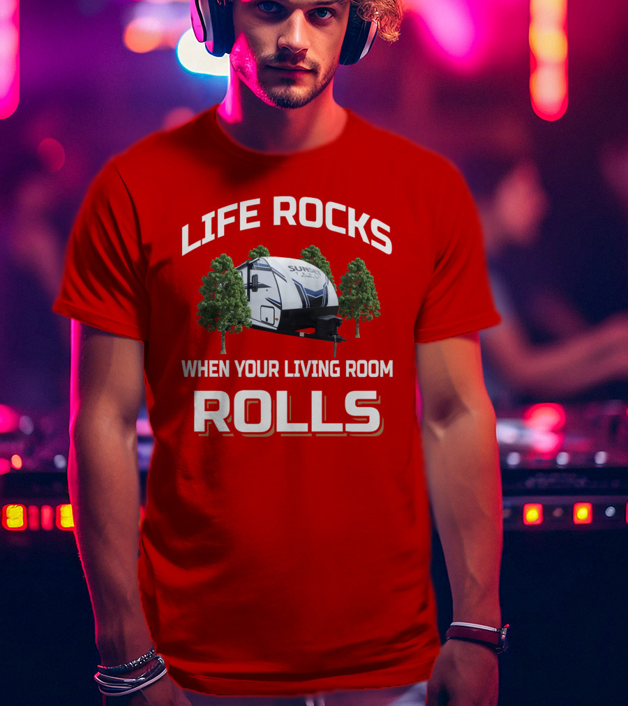 Life Rocks When Your Living Room Rolls Sunset Trail T-Shirt