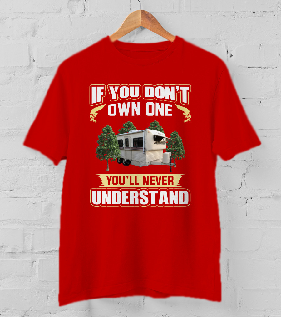 If You Don't Own One You'll Never Understand Hi Lo Camper T-Shirt