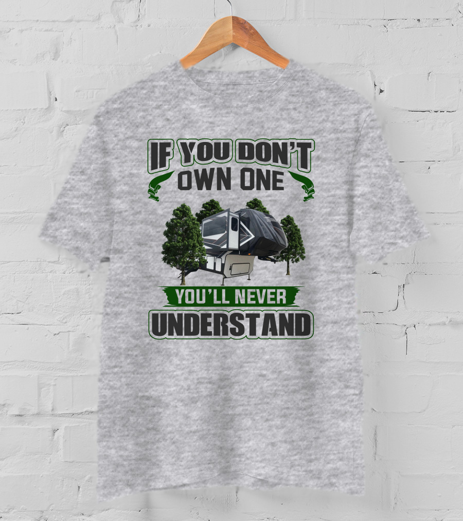 If You Don't Own One You'll Never Understand Camper Trailer Forest T-Shirt