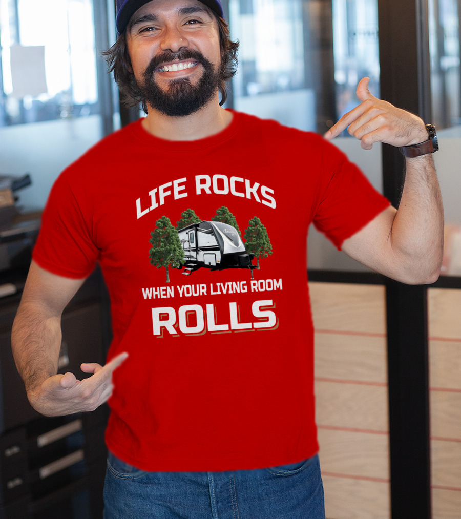 Life Rocks When Your Living Room Rolls 2500Rl T-Shirt