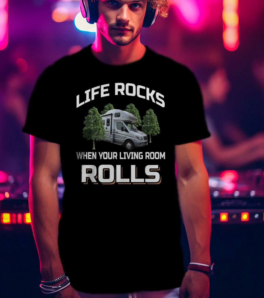 LIFE ROCKS WHEN YOUR LIVING ROOM ROLLS Campervan Adventure T-Shirt