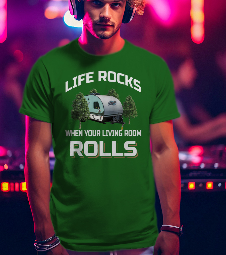 Life Rocks When Your Living Room Rolls R Pod T-Shirt