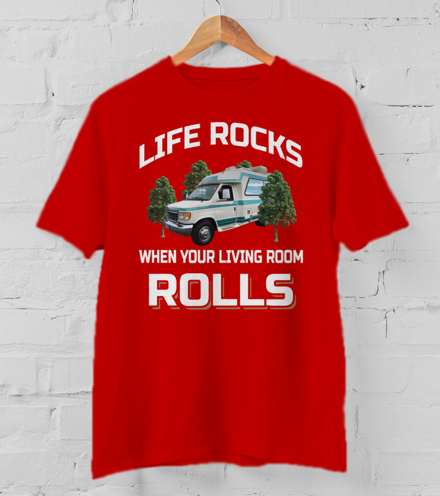 LIFE ROCKS WHEN YOUR LIVING ROOM ROLLS Chinook Camper Van Adventure Red T-Shirt
