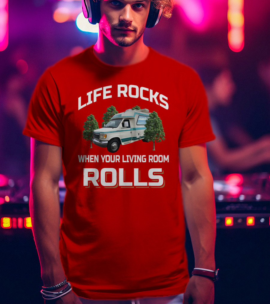 LIFE ROCKS WHEN YOUR LIVING ROOM ROLLS Chinook Camper Van Adventure Red T-Shirt