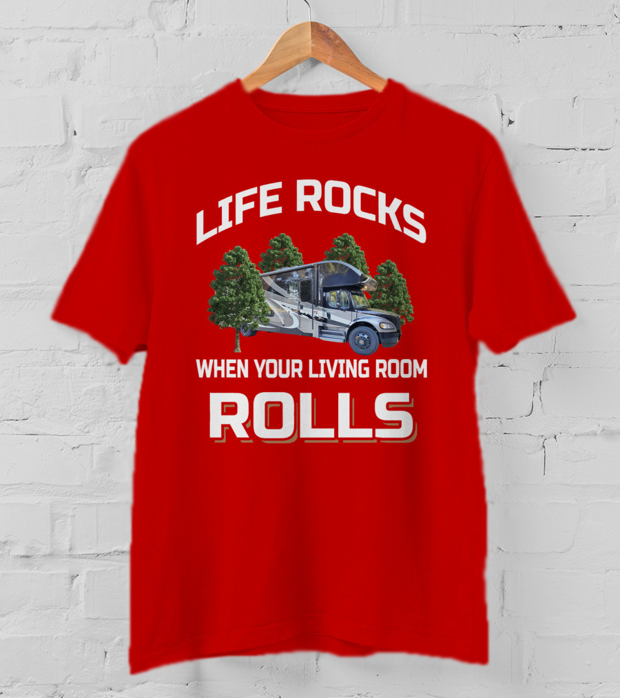 LIFE ROCKS WHEN YOUR LIVING ROOM ROLLS Entegra Accolade T-Shirt