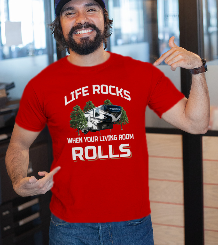 Life Rocks When Your Living Room Rolls Torque T-Shirt