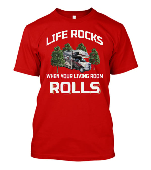 Life Rocks When Your Living Room Rolls Forester Rv Camping Trees T-Shirt