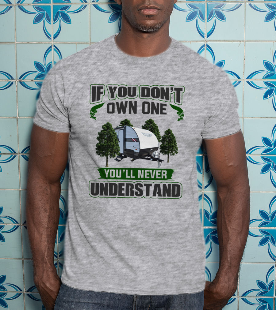 Wildwood 179DBK If You Don't Own One You'll Never Understand T-Shirt