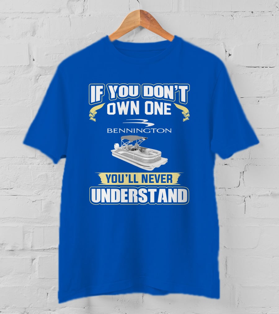If You Don't Own One Bennington You'll Never Understand T-Shirt