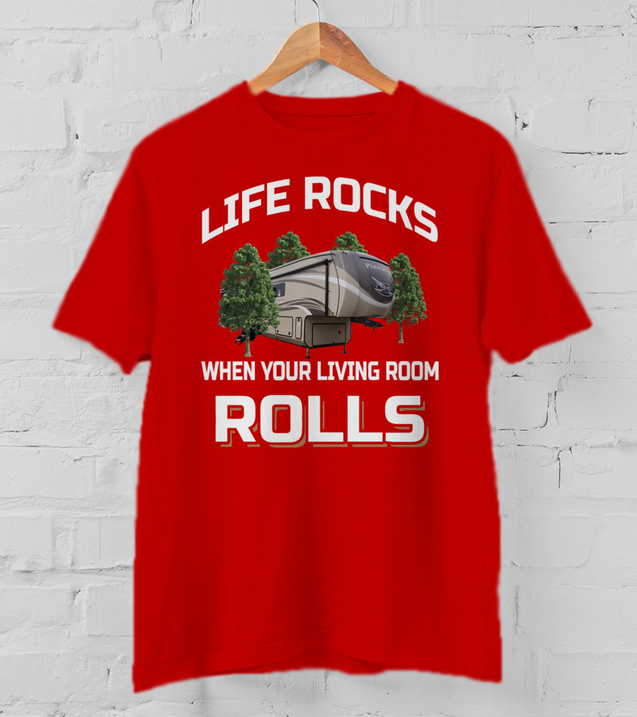 Life Rocks When Your Living Room Rolls Pinnacle Rv Camping Tree Scene T-Shirt
