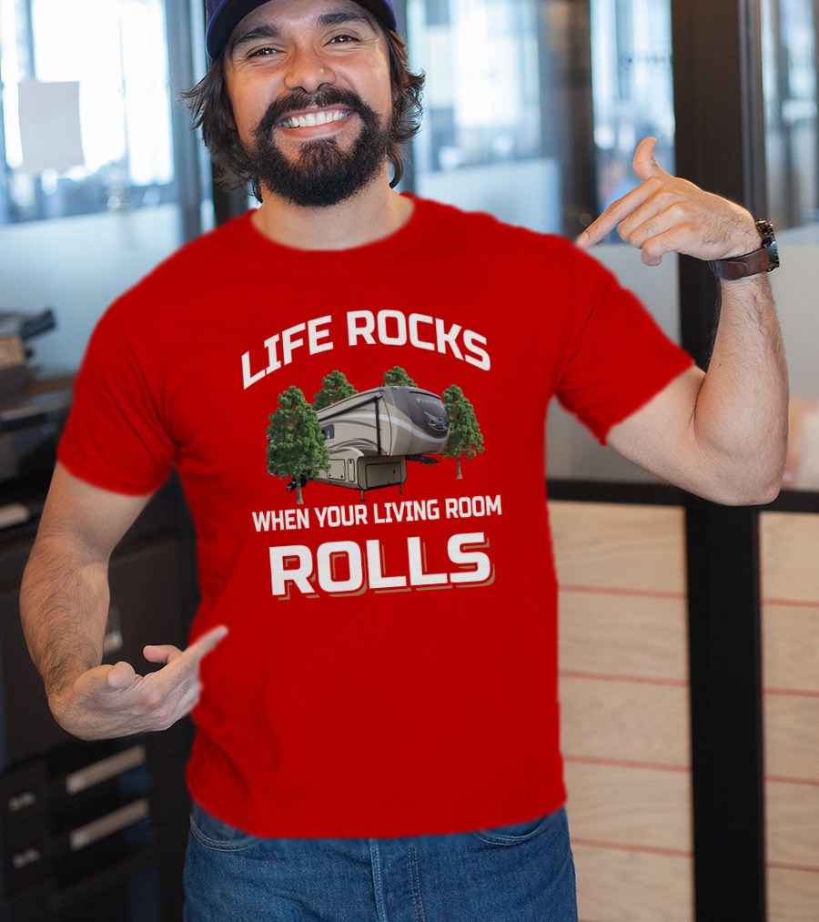 Life Rocks When Your Living Room Rolls Pinnacle Rv Camping Tree Scene T-Shirt