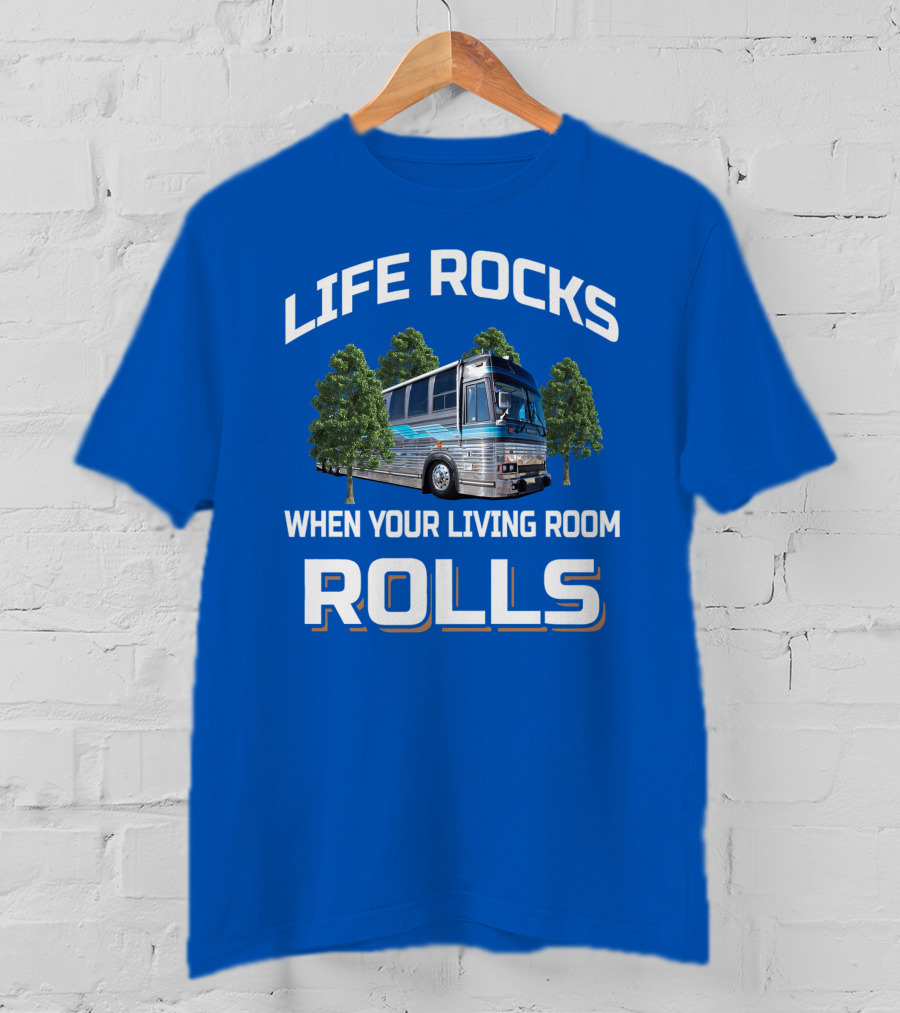 Life Rocks When Your Living Room Rolls Prevost T-Shirt