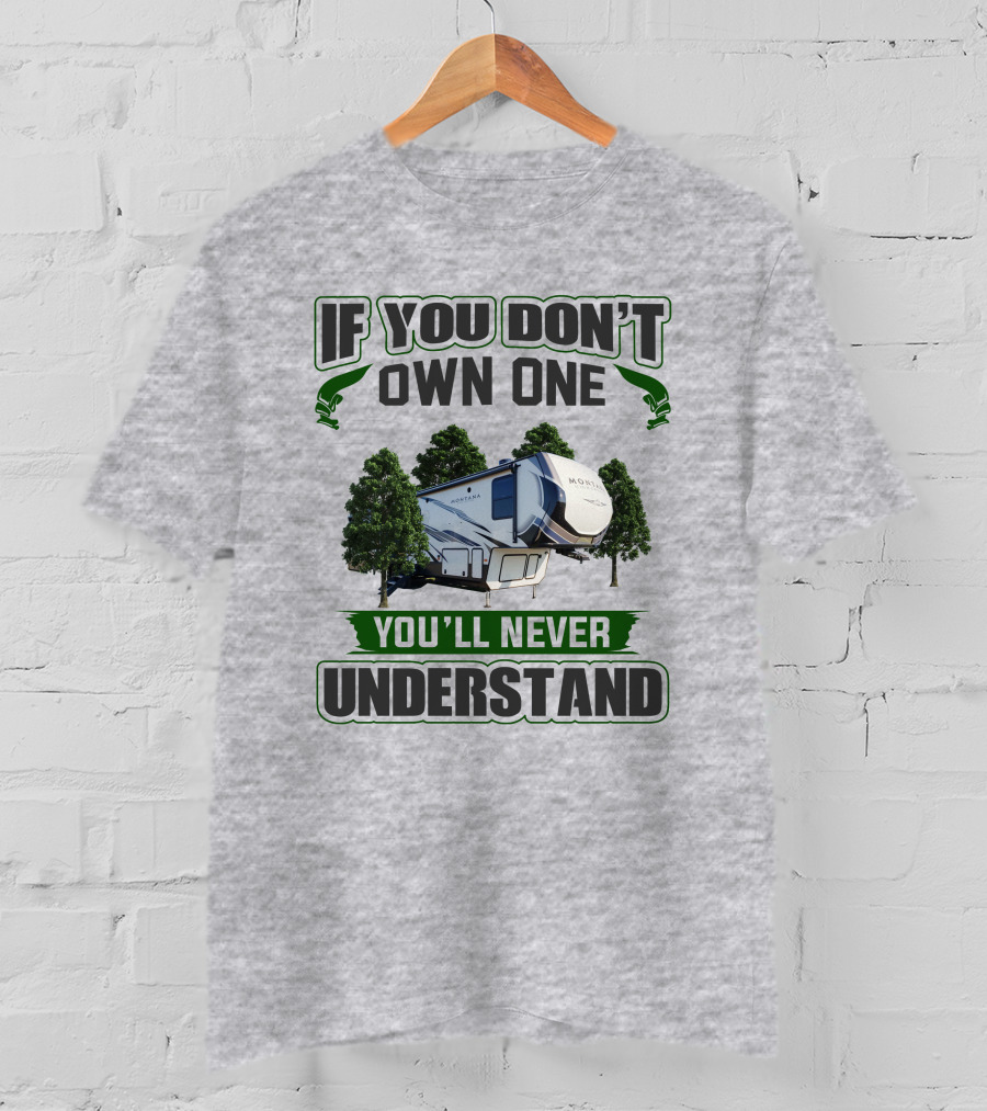 If You Don't Own One You'll Never Understand Montana HC T-Shirt