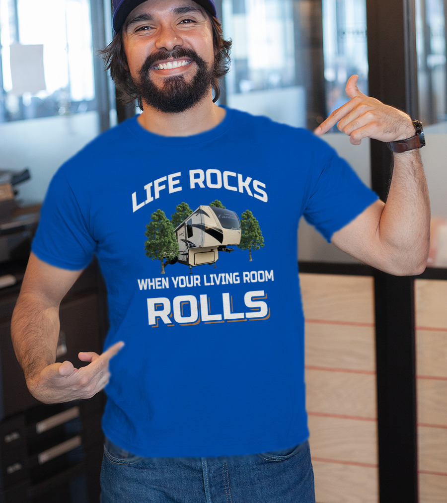 Life Rocks When Your Living Room Rolls Cardinal Rv T-Shirt
