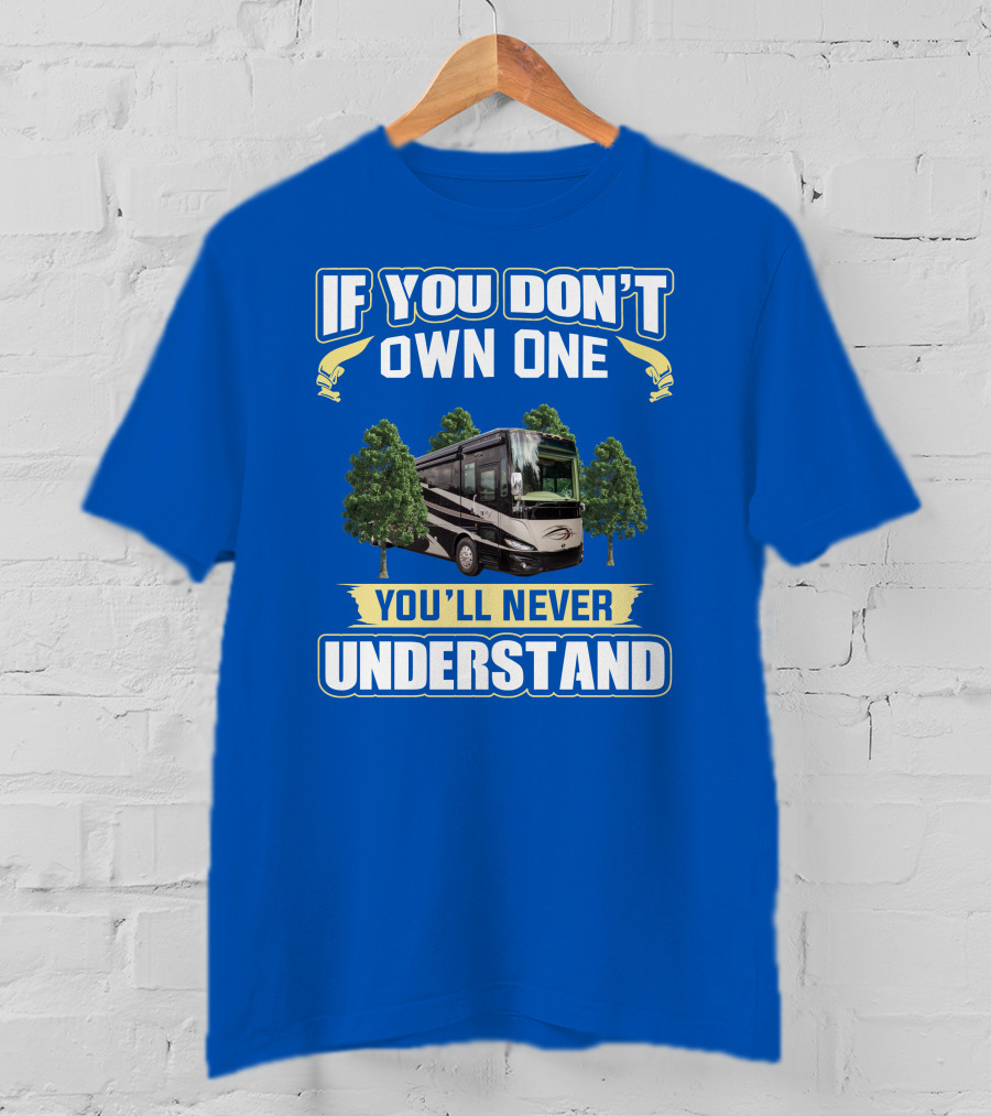 If You Don't Own One You'll Never Understand Phaeton RV T-Shirt