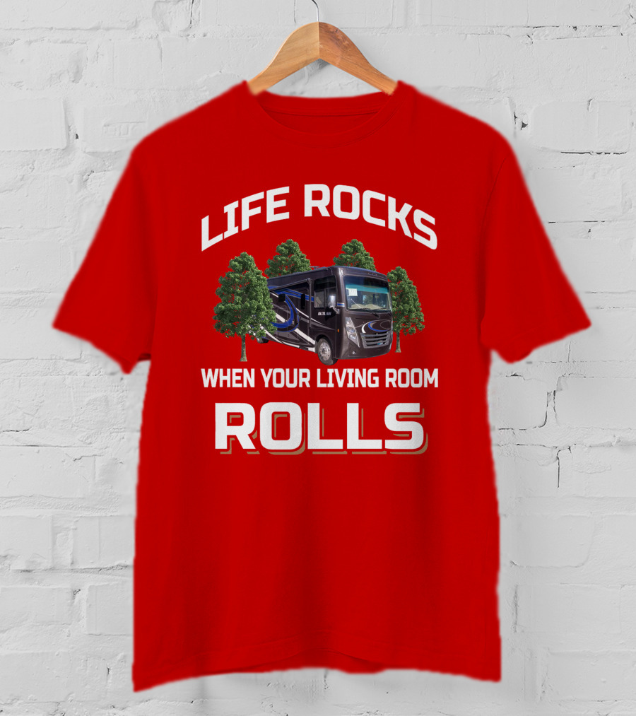 LIFE ROCKS WHEN YOUR LIVING ROOM ROLLS Thor Outlaw RV T-Shirt
